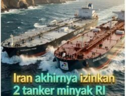 Melalui juru bicara Kedutan RI Dan pemerintah Iran Dua kapal Tengker Milik Indonesia Akhirnya keluar dari selat hormus