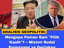Mengapa Paman Sam ” Pilih Kasih ” Misteri Rudal Pyongyang Vs Gerakan Teheran .