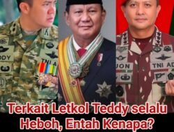 Terkait Letkol Teddy selalu Heboh, Entah Kenapa? Presiden Pun Agak Heran .