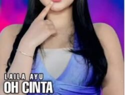 Perasaan Cinta Laila Ayu Kembali Menggetarkan Blantika Musik Dangdut Lewat Single Terbaru “Oh Cinta”