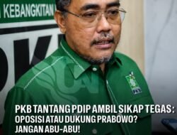 PKB TANTANG PDIP AMBIL SIKAP TEGAS : OPOSISI ATAU DUKUNG PRABOWO ? JANGAN ABU – ABU.