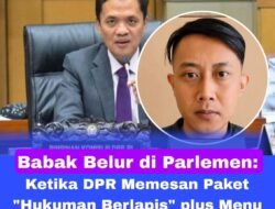 Babak Belur di Parlemen : Ketika DPR Memesan Paket ” Hukuman Berlapis ” Plus Menu Ekstrasi Batu Filsuf Kembar untuk Taufik.