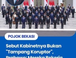 Sebut Kabinetnya Bukan “Tampang Koruptor”, Prabowo: Mereka Bekerja Keras untuk Rakyat!