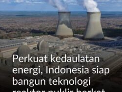 Indonesia Siap Bangun Teknologi Reaktor Nuklir Berkat Dukungan Rusia. Untuk Memperkuat Kedaulatan Energi .