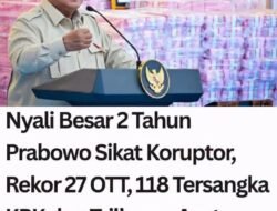 BUKTI NYATA: BELUM 2 TAHUN MEMIMPIN, PRESIDEN PRABOWO BIKIN KORUPTOR GEMETAR!