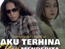 Kolaborasi Emosional Slow Rock, Thomas Arya dan Fany Zee : Kepedihan Hubungan Asmara Serta Tekanan Sosial Dalam Percintaan ” AKU TERHINA KAU MENDERITA”