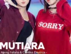 Kolaborasi Dua Penyanyi Daun Muda Berbakat Ajeng Febria dan Cantika Davinca Lewat Lagu “MUTIARA” Menggandeng Ganesa Musik