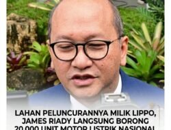 LAHAN PELUNCURANNYA MILIK LIPPO, JAMES RIADY LANGSUNG BORONG 20.000 UNIT MOTOR LISTRIK NASIONAL DI DEPAN PRESIDEN