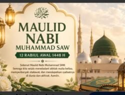 Makna,Tujuan dan Amalan Peringatan Kegiatan Maulid Nabi Muhammad SAW Jatuh 12 Rabiul Awal 1448 Hijriah Bertepatan Selasa 25 Agustus 2026
