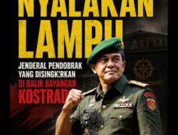 Empat Bulan Menyalakan Lampu: Jejak Jenderal Pendobrak di Balik Bayangan Kostrad