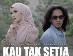 Judul :Kolaborasi Elsa Pitaloka Gandeng Thomas Arya : Kekecewaan Akibat Cinta Mendua dan Rasa Sakit Dikhianati Lewat Lagu “Kau Tak Setia”