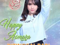 Judul :Karakter Vokal Happy Asmara yang Khas Serak Basah Cocok Bawakan Lagu Bertema Patah Hati Lewat Lagu “Ditinggal Rabi” Bersama New Arista