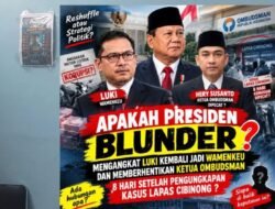 APAKAH PRESIDEN BLUNDER MENGANGKAT LUKI KEMBALI JADI WAMENKEU DAN MEMBERHENTIKAN KETUA OMBUDSMAN 8 HARI SETELAH PENGUNGKAPAN KASUS LAPAS CIBINONG ?