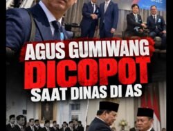 AGUS GUMIWANG DICOPOT SAAT DINAS DI AS, PRABOWO LANGSUNG LANTIK PENGGANTINYA