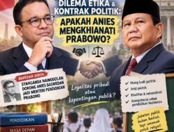 MEMBEDAH DILEMA ETIKA & KONTRAK POLITIK: APAKAH ANIES MENGKHIANATI PRABOWO? 🤝⚖️