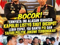 BOCOR! Ternyata ini alasan rahasia, KAPOLRI LISTYO SIGIT DICOPOT Lebih cepat ,isu bantu PSI dan SAFARI POLITIK JOKOWI TERBONGKAR !