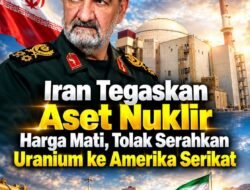 IRAN TEGASKAN ASET NUKLIR, HARGA MATI , TOLAK SERAHKAN URANIUM KE AMERIKA SERIKAT